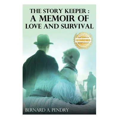 "The Story Keeper: A Memoir of Love and Survival" - "" ("Pendry Bernard")