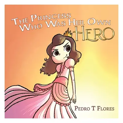 "The Princess Who Was Her Own Hero" - "" ("Flores Pedro T.")