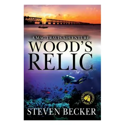 "Wood's Relic: An Early Mac Travis Adventure" - "" ("Becker Steven")