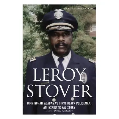 "Leroy Stover, Birmingham, Alabama's First Black Policeman: An Inspirational Story" - "" ("Powel