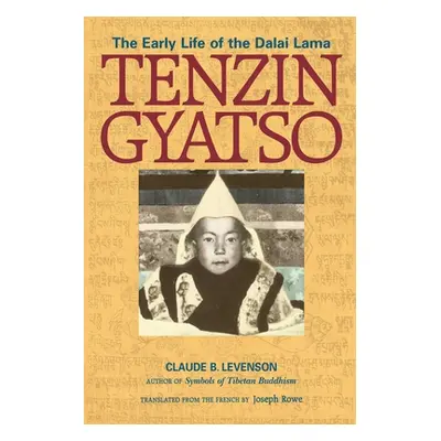 "Tenzin Gyatso: The Early Life of the Dalai Lama" - "" ("Levenson Claude B.")