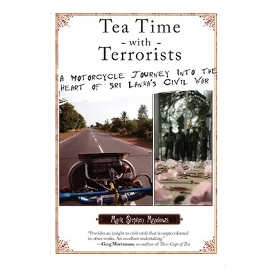 "Tea Time with Terrorists: A Motorcycle Journey into the Heart of Sri Lanka's Civil War" - "" ("