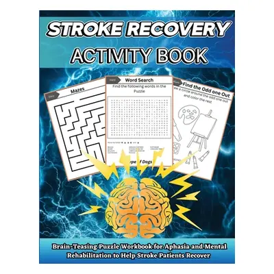 "Stroke Recovery Activity Book: Brain-Teaser Puzzle Workbook for Aphasia and Mental Rehabilitati