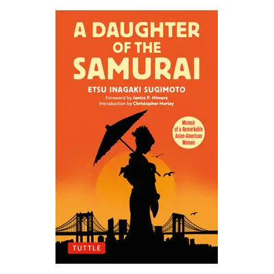 "A Daughter of the Samurai: Memoir of a Remarkable Asian-American Woman" - "" ("Sugimoto Etsu In