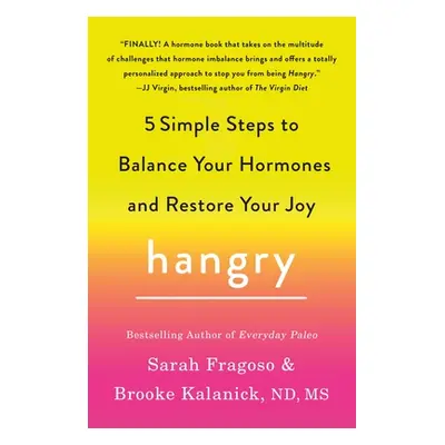 "Hangry: 5 Simple Steps to Balance Your Hormones and Restore Your Joy" - "" ("Fragoso Sarah")