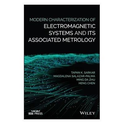 "Modern Characterization of Electromagnetic Systems and Its Associated Metrology" - "" ("Salazar