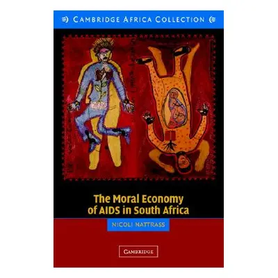 "The Moral Economy of AIDS in South Africa" - "" ("Nattrass Nicoli")