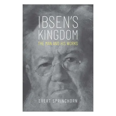 "Ibsen's Kingdom: The Man and His Works" - "" ("Sprinchorn Evert")