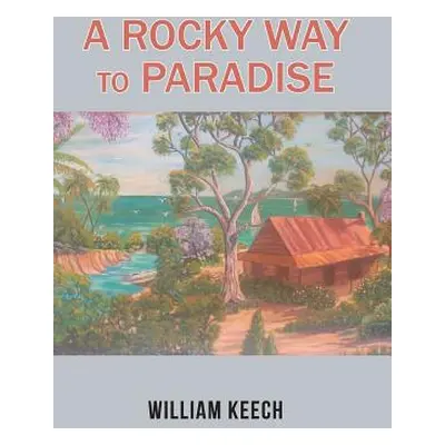 "A Rocky Way to Paradise" - "" ("Keech William")