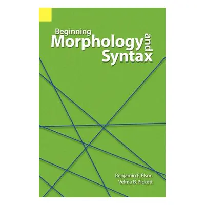 "Beginning Morphology and Syntax" - "" ("Elson Benjamin F.")