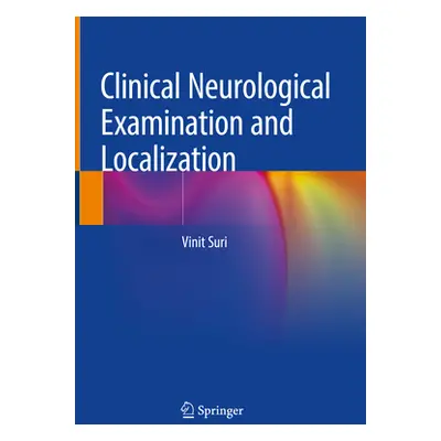 "Clinical Neurological Examination and Localization" - "" ("Suri Vinit")