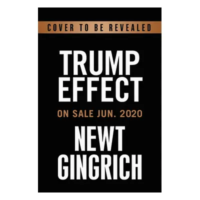 "Trump and the American Future: Solving the Great Problems of Our Time" - "" ("Gingrich Newt")