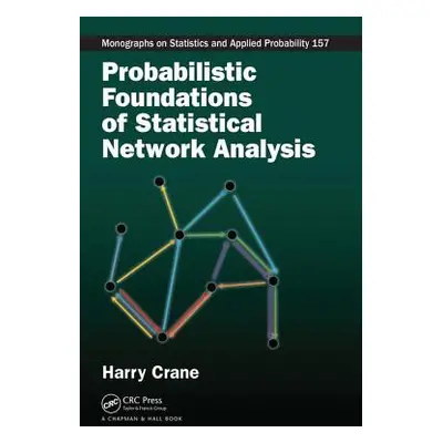 "Probabilistic Foundations of Statistical Network Analysis" - "" ("Crane Harry")