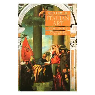 "History of Italian Art, Volume I" - "" ("Burke Peter")