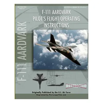 "F-111 Aardvark Pilot's Flight Operating Manual" - "" ("United States Air Force")