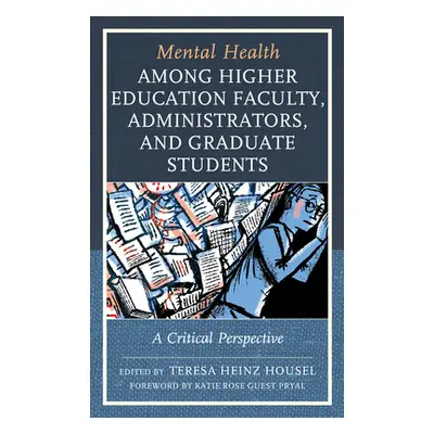 "Mental Health among Higher Education Faculty, Administrators, and Graduate Students: A Critical