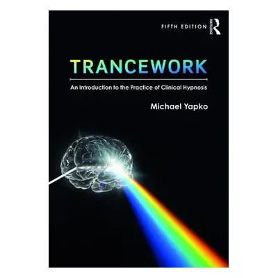 "Trancework: An Introduction to the Practice of Clinical Hypnosis" - "" ("Yapko Michael D.")