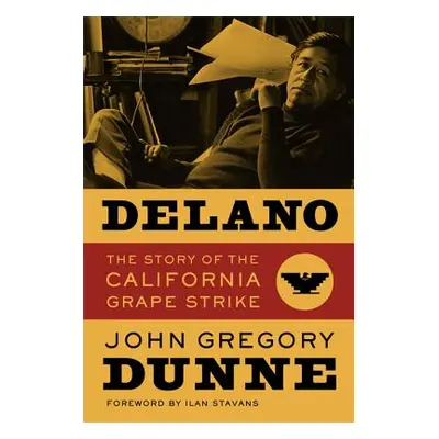 "Delano: The Story of the California Grape Strike" - "" ("Dunne John Gregory")