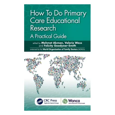 "How to Do Primary Care Educational Research: A Practical Guide" - "" ("Akman Mehmet")