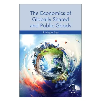 "The Economics of Globally Shared and Public Goods" - "" ("Seo S. Niggol")