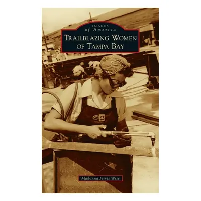 "Trailblazing Women of Tampa Bay" - "" ("Wise Madonna Jervis")