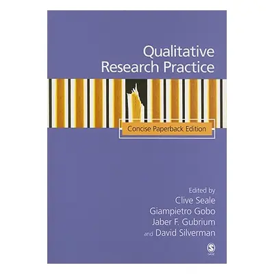 "Qualitative Research Practice: Concise Paperback Edition" - "" ("Seale Clive")