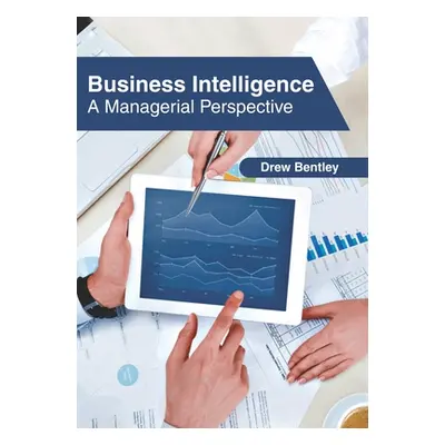 "Business Intelligence: A Managerial Perspective" - "" ("Bentley Drew")