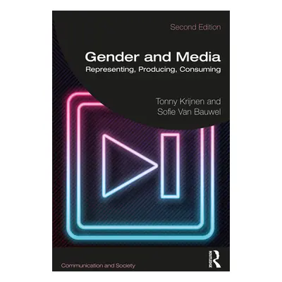 "Gender and Media: Representing, Producing, Consuming" - "" ("Krijnen Tonny")