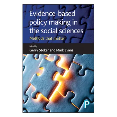 "Evidence-Based Policy Making in the Social Sciences: Methods That Matter" - "" ("Stoker Gerry")