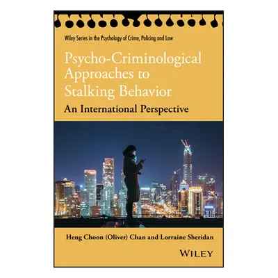 "Psycho-Criminological Approaches to Stalking Behavior" - "" ("Chan")