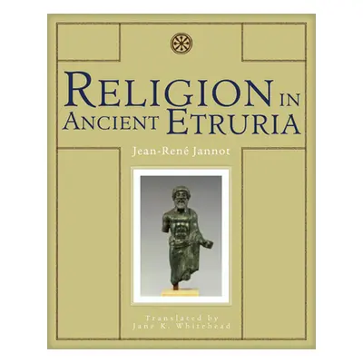 "Religion in Ancient Etruria" - "" ("Jannot Jean-Ren")