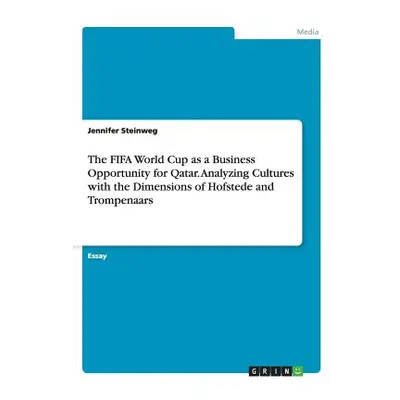 "The FIFA World Cup as a Business Opportunity for Qatar. Analyzing Cultures with the Dimensions 