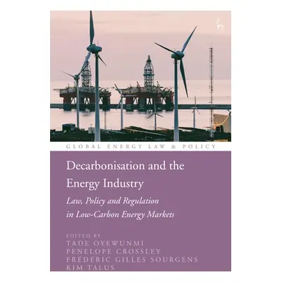 "Decarbonisation and the Energy Industry: Law, Policy and Regulation in Low-Carbon Energy Market