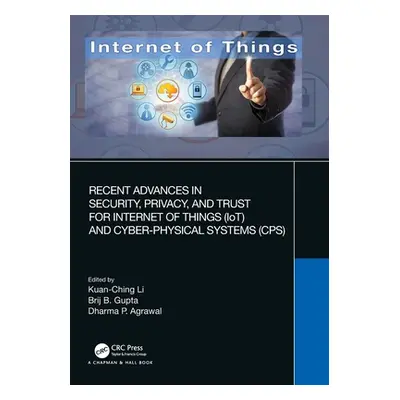 "Recent Advances in Security, Privacy, and Trust for Internet of Things (Iot) and Cyber-Physical