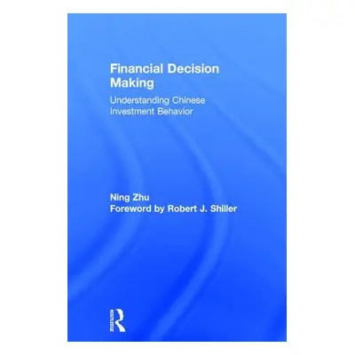 "Financial Decision Making: Understanding Chinese Investment Behavior" - "" ("Zhu Ning")