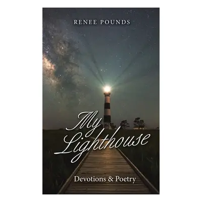 "My Lighthouse: Devotions & Poetry" - "" ("Pounds Renee")