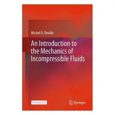 "An Introduction to the Mechanics of Incompressible Fluids" - "" ("Deville Michel O.")