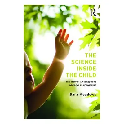 "The Science inside the Child: The story of what happens when we're growing up" - "" ("Meadows S