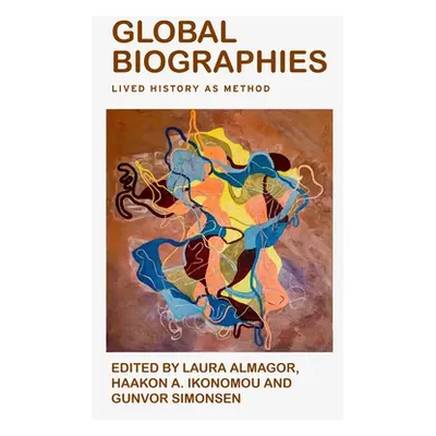 "Global Biographies: Lived History as Method" - "" ("Almagor Laura")