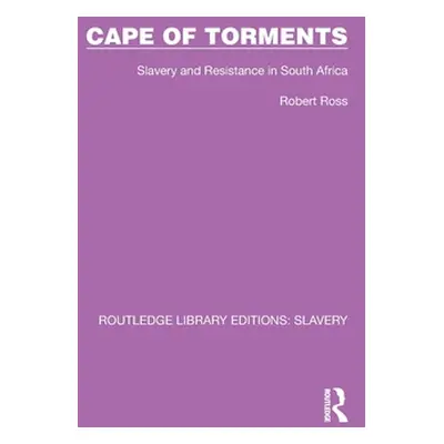 "Cape of Torments: Slavery and Resistance in South Africa" - "" ("Ross Robert")