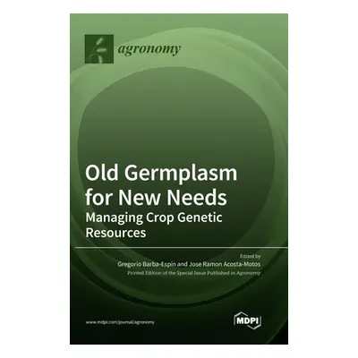 "Old Germplasm for New Needs: Managing Crop Genetic Resources" - "" ("Barba-Espn Gregorio")