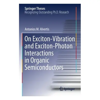 "On Exciton-Vibration and Exciton-Photon Interactions in Organic Semiconductors" - "" ("Alvertis