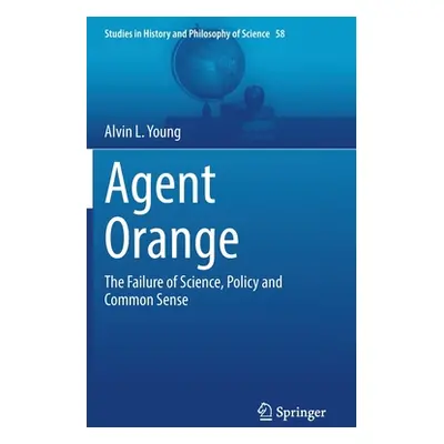 "Agent Orange: The Failure of Science, Policy and Common Sense" - "" ("Young Alvin L.")