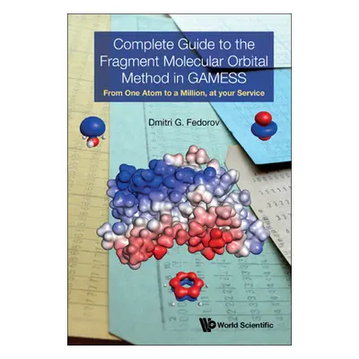 "Complete Guide to the Fragment Molecular Orbital Method in Gamess: From One Atom to a Million, 