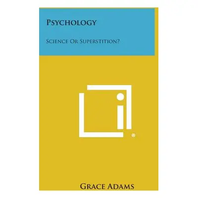 "Psychology: Science or Superstition?" - "" ("Adams Grace")