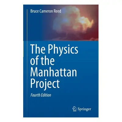 "The Physics of the Manhattan Project" - "" ("Reed Bruce Cameron")