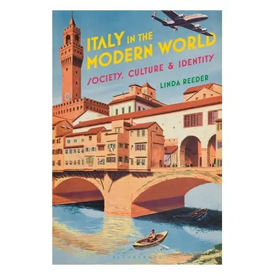 "Italy in the Modern World: Society, Culture and Identity" - "" ("Reeder Linda")