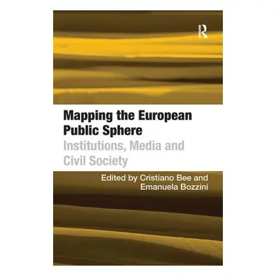 "Mapping the European Public Sphere: Institutions, Media and Civil Society" - "" ("Bozzini Emanu