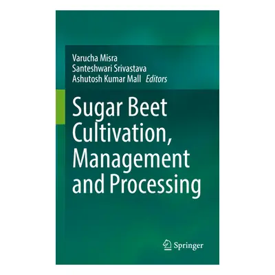 "Sugar Beet Cultivation, Management and Processing" - "" ("Misra Varucha")