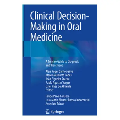 "Clinical Decision-Making in Oral Medicine: A Concise Guide to Diagnosis and Treatment" - "" ("S